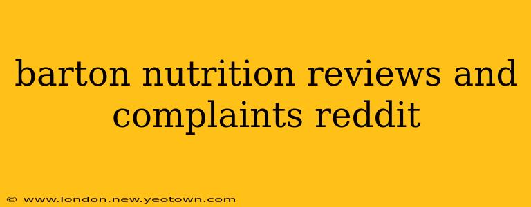 barton nutrition reviews and complaints reddit