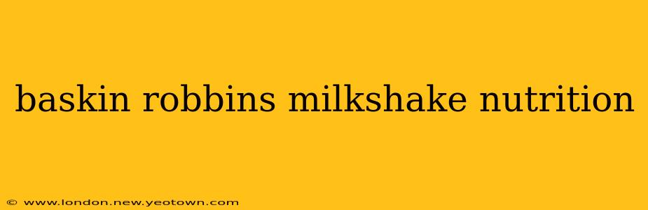 baskin robbins milkshake nutrition