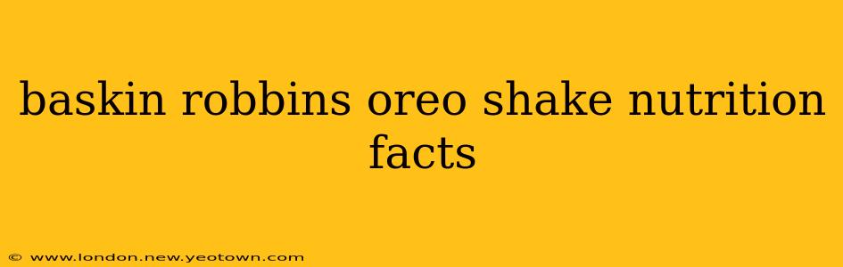 baskin robbins oreo shake nutrition facts