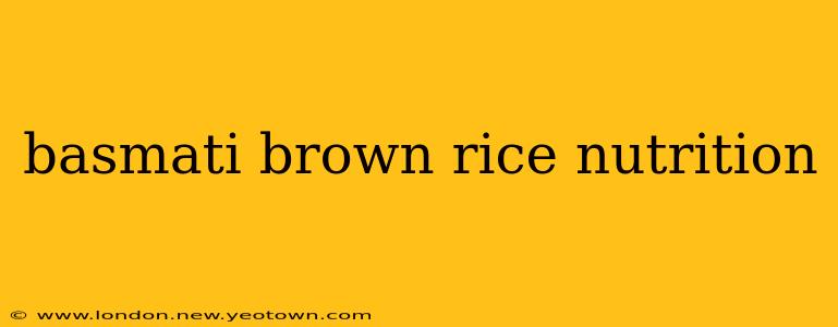 basmati brown rice nutrition