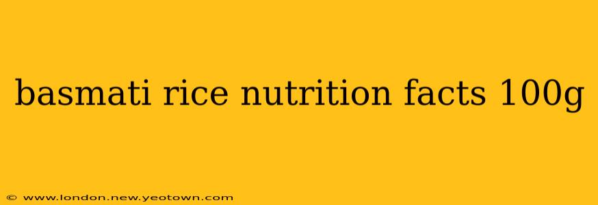 basmati rice nutrition facts 100g