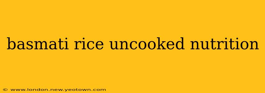 basmati rice uncooked nutrition