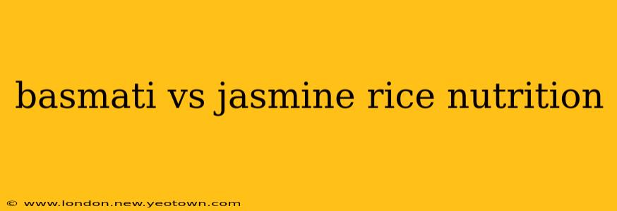 basmati vs jasmine rice nutrition