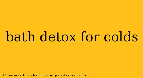 bath detox for colds