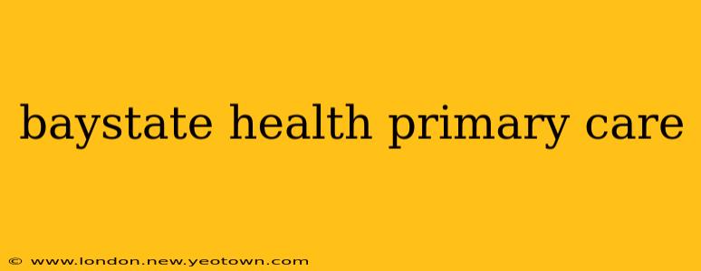 baystate health primary care