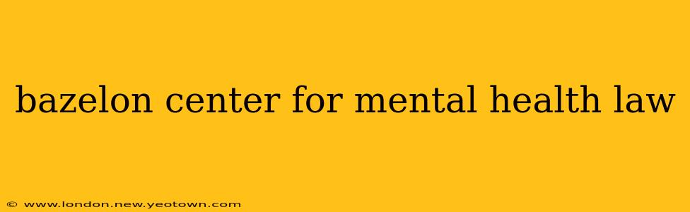 bazelon center for mental health law
