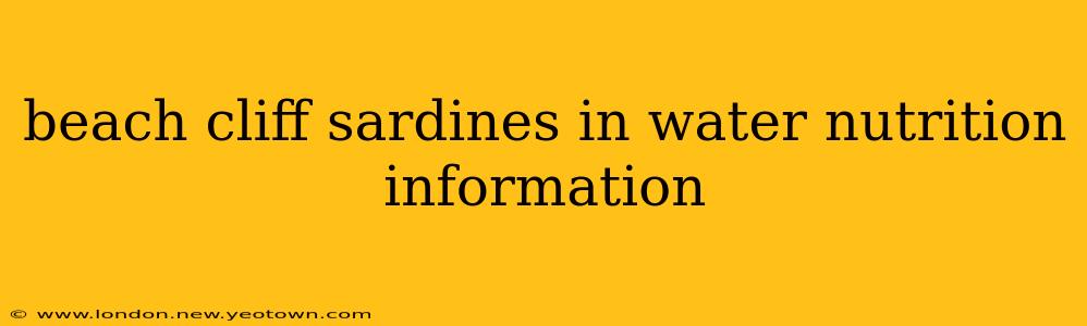 beach cliff sardines in water nutrition information