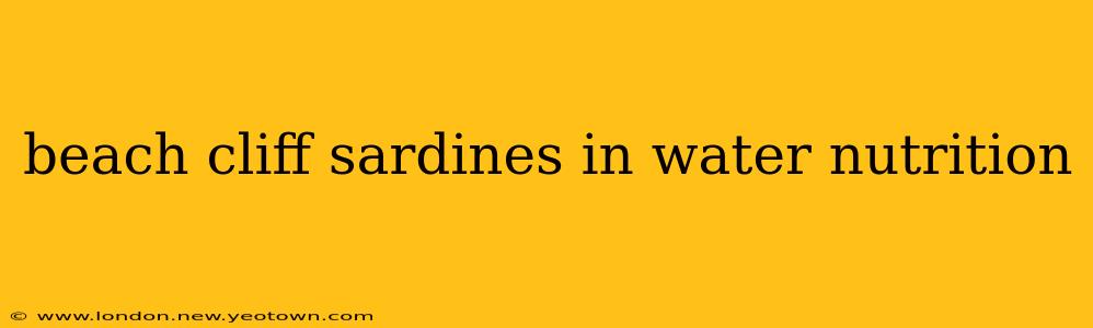 beach cliff sardines in water nutrition
