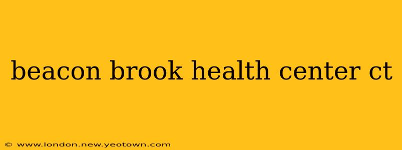 beacon brook health center ct