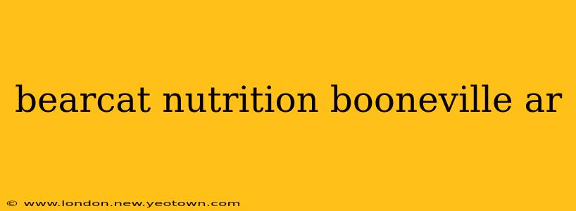 bearcat nutrition booneville ar