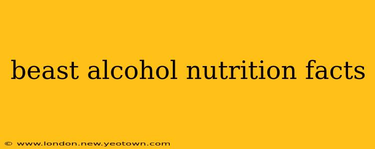beast alcohol nutrition facts