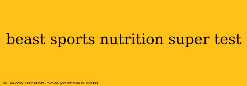 beast sports nutrition super test