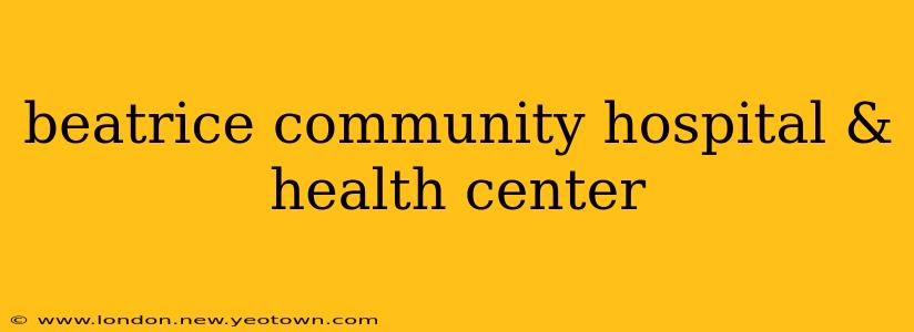 beatrice community hospital & health center