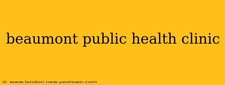 beaumont public health clinic