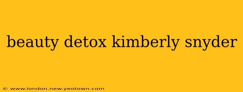 beauty detox kimberly snyder