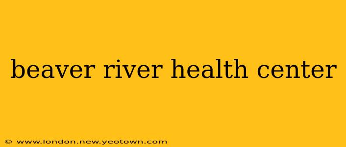 beaver river health center