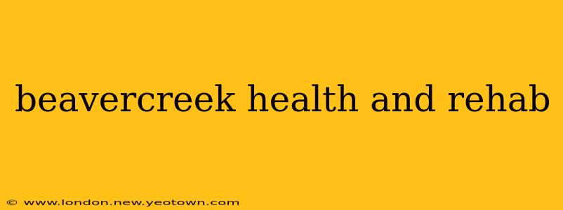 beavercreek health and rehab