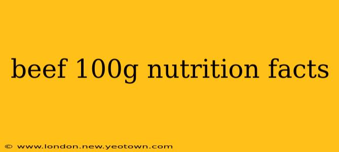 beef 100g nutrition facts