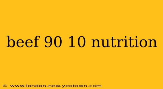 beef 90 10 nutrition