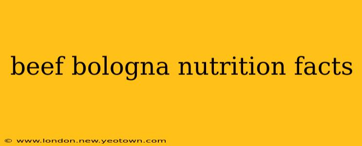 beef bologna nutrition facts