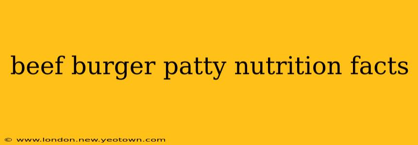beef burger patty nutrition facts