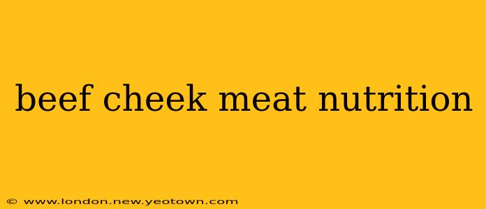 beef cheek meat nutrition