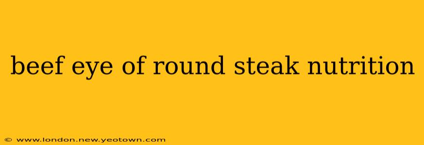 beef eye of round steak nutrition