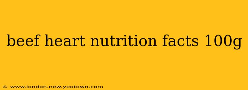 beef heart nutrition facts 100g