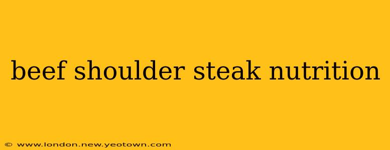 beef shoulder steak nutrition
