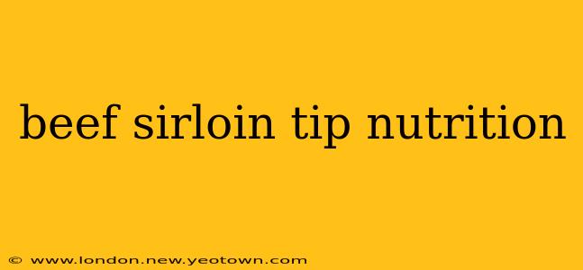 beef sirloin tip nutrition