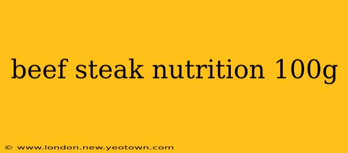 beef steak nutrition 100g