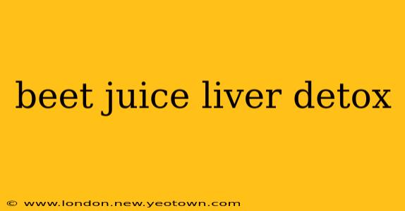 beet juice liver detox