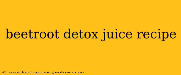 beetroot detox juice recipe