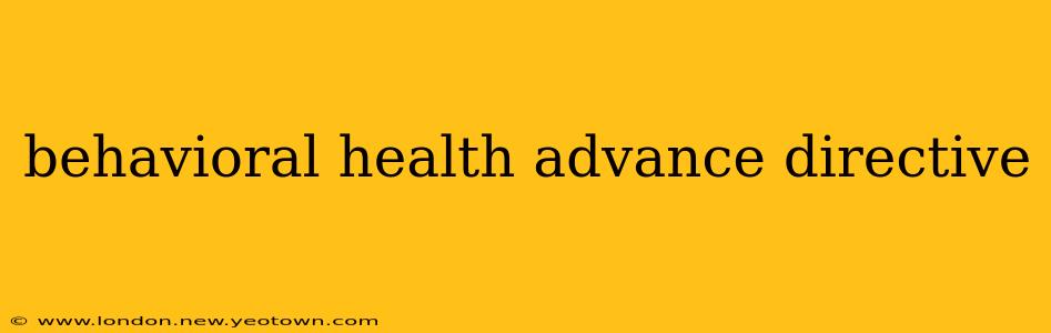 behavioral health advance directive