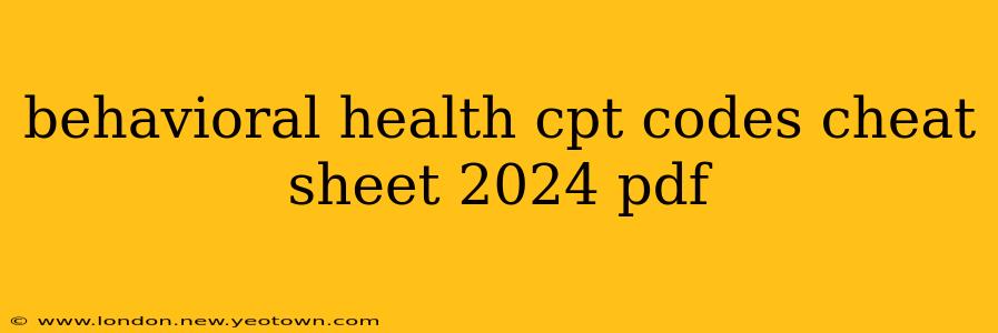 behavioral health cpt codes cheat sheet 2024 pdf