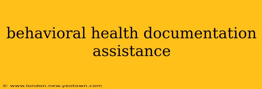 behavioral health documentation assistance