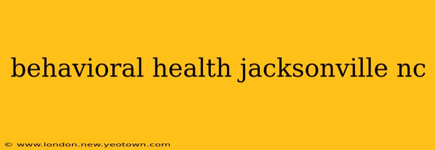 behavioral health jacksonville nc