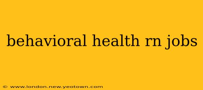 behavioral health rn jobs