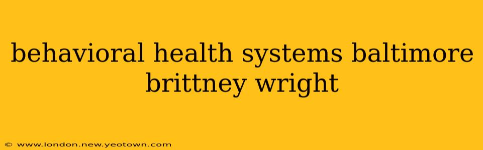 behavioral health systems baltimore brittney wright