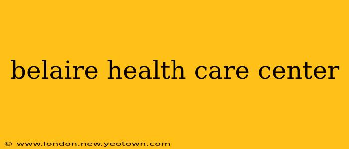 belaire health care center