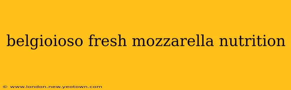 belgioioso fresh mozzarella nutrition