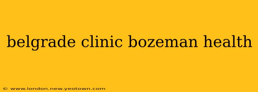 belgrade clinic bozeman health