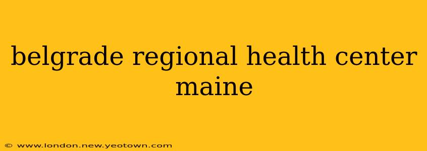 belgrade regional health center maine