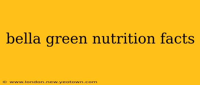bella green nutrition facts