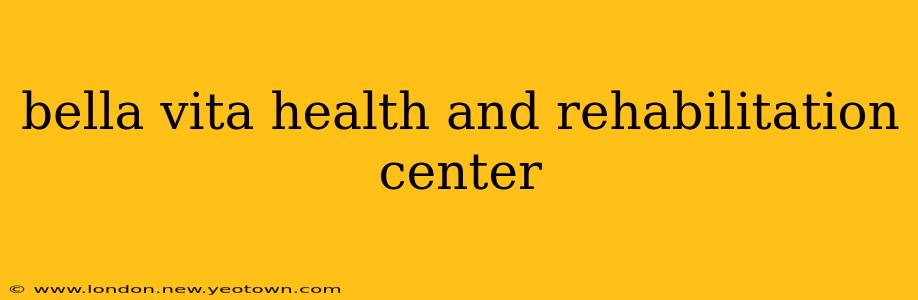 bella vita health and rehabilitation center
