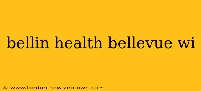 bellin health bellevue wi