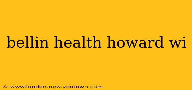 bellin health howard wi