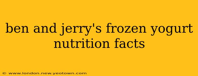 ben and jerry's frozen yogurt nutrition facts