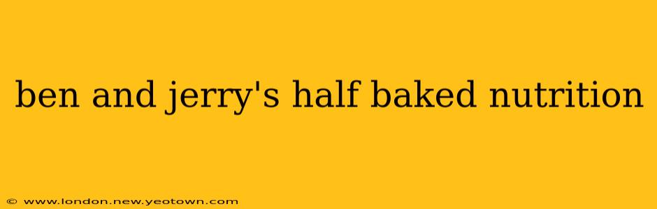 ben and jerry's half baked nutrition