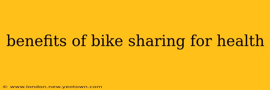 benefits of bike sharing for health